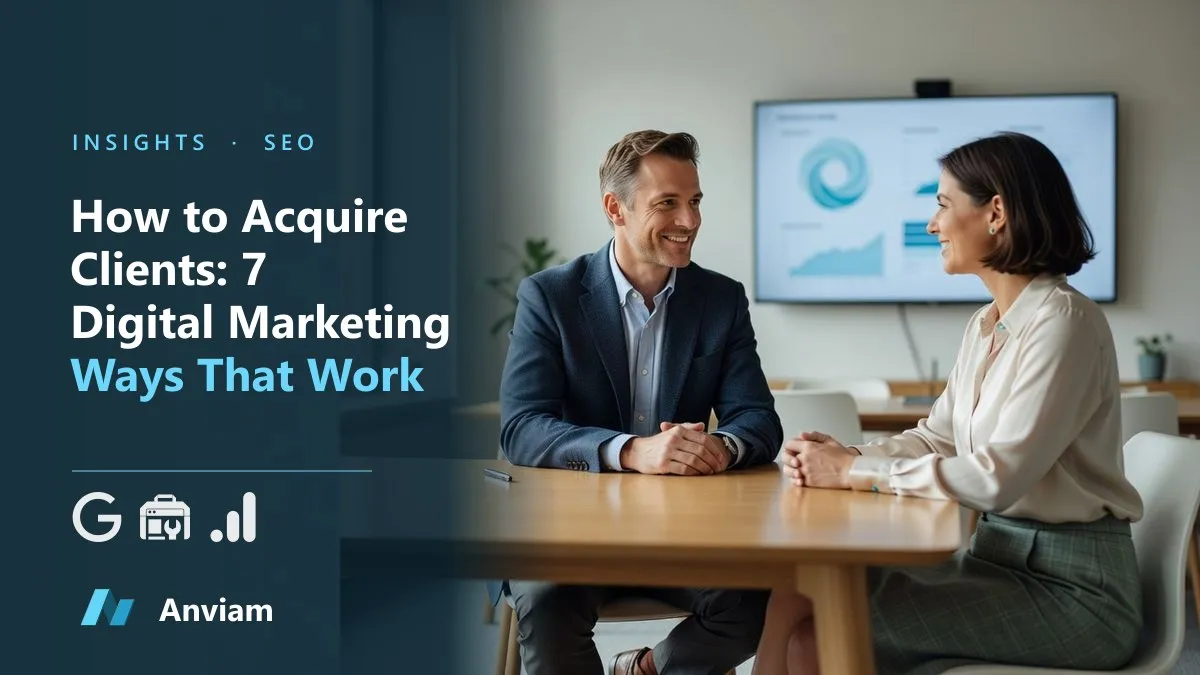 How to Acquire Clients: 7 Digital Marketing Ways That Work