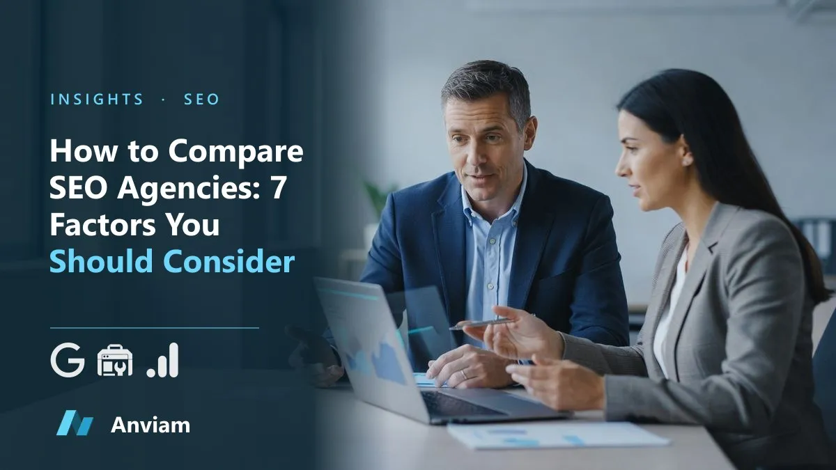 How to Compare SEO Agencies: 7 Factors You Should Consider